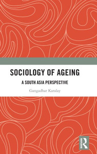 Sociology of Ageing : A South Asia Perspective Sociology of Ageing : A South Asia Perspective
