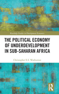 The Political Economy of Underdevelopment in Sub-Saharan Africa The Political Economy of Underdevelopment in Sub-Saharan Africa