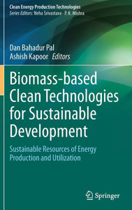 Biomass-based Clean Technologies for Sustainable Development : Sustainable Resources of energy production and utilization