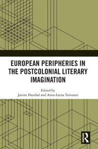 European Peripheries in the Postcolonial Literary Imagination European Peripheries in the Postcolonial Literary Imagination