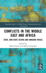 Conflicts in the Middle East and Africa : State, Non-State Actors and Unheard Voices Conflicts in the Middle East and Africa : State, Non-State Actors and Unheard Voices