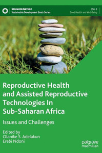 Reproductive Health and Assisted Reproductive Technologies In Sub-Saharan Africa : Issues and Challenges