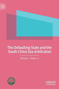 The Defaulting State and the South China Sea Arbitration The Defaulting State and the South China Sea Arbitration