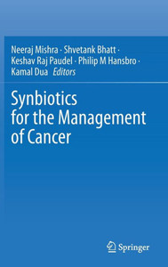 Synbiotics for the Management of Cancer