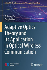 Adaptive Optics Theory and Its Application in Optical Wireless Communication Adaptive Optics Theory and Its Application in Optical Wireless Communication