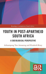 Youth in Post-Apartheid South Africa : A Sociological Perspective Youth in Post-Apartheid South Africa : A Sociological Perspective