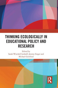 Thinking Ecologically in Educational Policy and Research Thinking Ecologically in Educational Policy and Research
