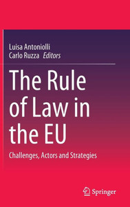 The Rule of Law in the EU : Challenges, Actors and Strategies The Rule of Law in the EU : Challenges, Actors and Strategies