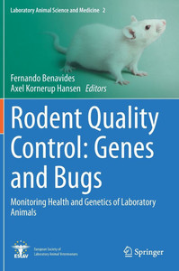 Rodent Quality Control: Genes and Bugs : Monitoring Health and Genetics of Laboratory Animals Rodent Quality Control: Genes and Bugs : Monitoring Health and Genetics of Laboratory Animals