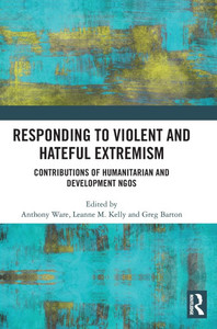 Responding to Violent and Hateful Extremism : Contributions of Humanitarian and Development NGOs Responding to Violent and Hateful Extremism : Contributions of Humanitarian and Development NGOs
