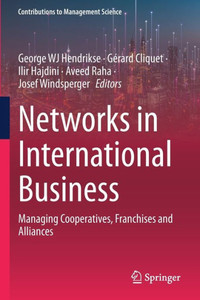Networks in International Business : Managing Cooperatives, Franchises and Alliances Networks in International Business : Managing Cooperatives, Franchises and Alliances