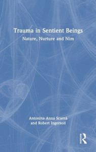 Nature, Nurture and Nim : Trauma in Sentient Beings Nature, Nurture and Nim : Trauma in Sentient Beings