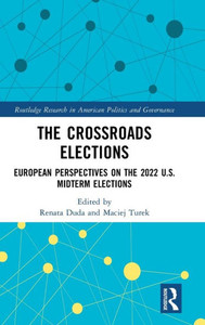The Crossroads Elections : European Perspectives on the 2022 Midterm Elections The Crossroads Elections : European Perspectives on the 2022 Midterm Elections