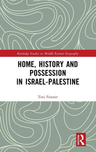 HOME, HISTORY AND POSSESSION IN ISRAEL-PALESTINE.