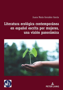 Literatura Ecológica Contemporánea En Español Escrita Por Mujeres, Una Visión Panorámica Literatura Ecológica Contemporánea En Español Escrita Por Mujeres, Una Visión Panorámica