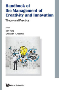 Handbook of the Management of Creativity and Innovation : Theory and Practice