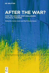 After the War? : How the Ukraine War Challenges Political Theories After the War? : How the Ukraine War Challenges Political Theories
