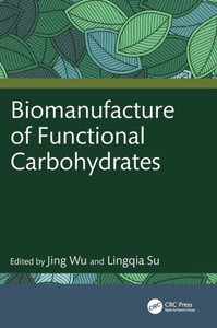 Biomanufacture of Functional Carbohydrates Biomanufacture of Functional Carbohydrates