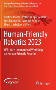 Human-Friendly Robotics 2023 : HFR: 16th International Workshop on Human-Friendly Robotics Human-Friendly Robotics 2023 : HFR: 16th International Workshop on Human-Friendly Robotics