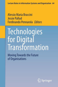 Technologies for Digital Transformation : Moving Towards the Future of Organisations Technologies for Digital Transformation : Moving Towards the Future of Organisations