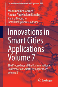 Innovations in Smart Cities Applications Volume 7 : The Proceedings of the 8th International Conference on Smart City Applications, Volume 2 Innovations in Smart Cities Applications Volume 7 : The Proceedings of the 8th International Conference on Smart City Applications, Volume 2