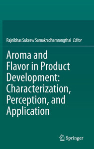 Aroma and Flavor in Product Development: Characterization, Perception, and Application Aroma and Flavor in Product Development: Characterization, Perception, and Application