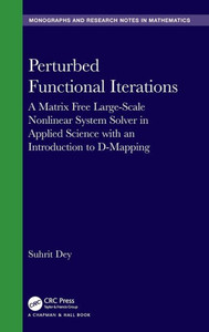 Perturbed Functional Iterations : A Matrix Free Large-Scale Nonlinear System Solver in Applied Science with an Introduction to D-Mapping
