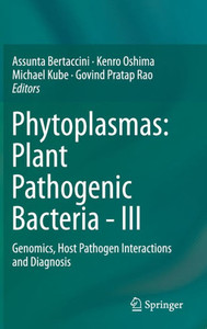 Phytoplasmas: Plant Pathogenic Bacteria - III : Genomics, Host Pathogen Interactions and Diagnosis Phytoplasmas: Plant Pathogenic Bacteria - III : Genomics, Host Pathogen Interactions and Diagnosis