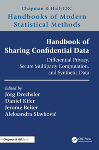 Handbook of Sharing Confidential Data : Differential Privacy, Secure Multiparty Computation, and Synthetic Data Handbook of Sharing Confidential Data : Differential Privacy, Secure Multiparty Computation, and Synthetic Data