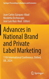 Advances in National Brand and Private Label Marketing : 11th International Conference, Oxford, UK, 2024 Advances in National Brand and Private Label Marketing : 11th International Conference, Oxford, UK, 2024
