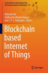 Blockchain based Internet of Things Blockchain based Internet of Things
