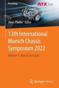13th International Munich Chassis Symposium 2022 : Volume 1: chassis.tech plus