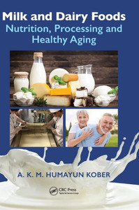 Milk and Dairy Foods : Nutrition, Processing and Healthy Aging Milk and Dairy Foods : Nutrition, Processing and Healthy Aging