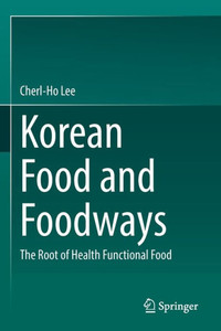 Korean Food and Foodways : The Root of Health Functional Food Korean Food and Foodways : The Root of Health Functional Food