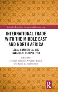 International Trade with the Middle East and North Africa : Legal, Commercial, and Investment Perspectives
