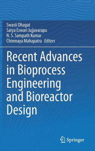Recent Advances in Bioprocess Engineering and Bioreactor Design Recent Advances in Bioprocess Engineering and Bioreactor Design