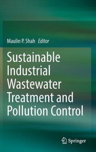 Sustainable Industrial Wastewater Treatment and Pollution Control Sustainable Industrial Wastewater Treatment and Pollution Control