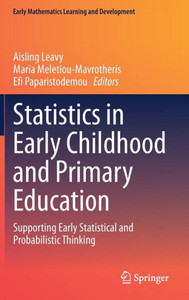 Statistics in Early Childhood and Primary Education : Supporting Early Statistical and Probabilistic Thinking Statistics in Early Childhood and Primary Education : Supporting Early Statistical and Probabilistic Thinking