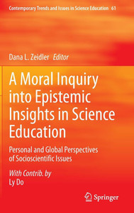 A Moral Inquiry into Epistemic Insights in Science Education : Personal and Global Perspectives of Socioscientific Issues