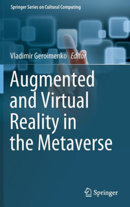 Augmented and Virtual Reality in the Metaverse Augmented and Virtual Reality in the Metaverse