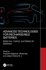 Advanced Technologies for Rechargeable Batteries : Metal-Ion, Hybrid, and Metal-Air Batteries Advanced Technologies for Rechargeable Batteries : Metal-Ion, Hybrid, and Metal-Air Batteries