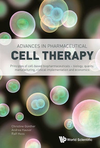 Advances in Pharmaceutical Cell Therapy : Principles of Cell-based Biopharmaceuticals