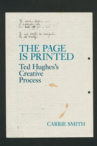 The Page Is Printed : Ted Hughes's Creative Process