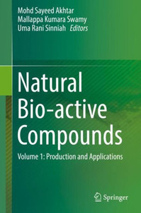 Natural Bio-active Compounds : Volume 1: Production and Applications Natural Bio-active Compounds : Volume 1: Production and Applications