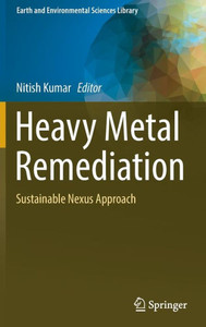 Heavy Metal Remediation : Sustainable Nexus Approach