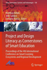 Project and Design Literacy as Cornerstones of Smart Education : Proceedings of the 4th International Conference on Smart Learning Ecosystems and Regional Development Project and Design Literacy as Cornerstones of Smart Education : Proceedings of the 4th International Conference on Smart Learning Ecosystems and Regional Development