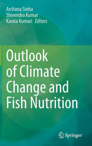 Outlook of Climate Change and Fish Nutrition Outlook of Climate Change and Fish Nutrition
