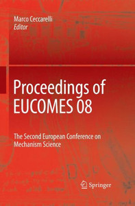 Proceedings of EUCOMES 08 : The Second European Conference on Mechanism Science Proceedings of EUCOMES 08 : The Second European Conference on Mechanism Science
