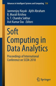Soft Computing in Data Analytics : Proceedings of International Conference on SCDA 2018 Soft Computing in Data Analytics : Proceedings of International Conference on SCDA 2018