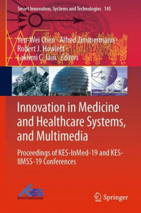 Innovation in Medicine and Healthcare Systems, and Multimedia : Proceedings of KES-InMed-19 and KES-IIMSS-19 Conferences Innovation in Medicine and Healthcare Systems, and Multimedia : Proceedings of KES-InMed-19 and KES-IIMSS-19 Conferences